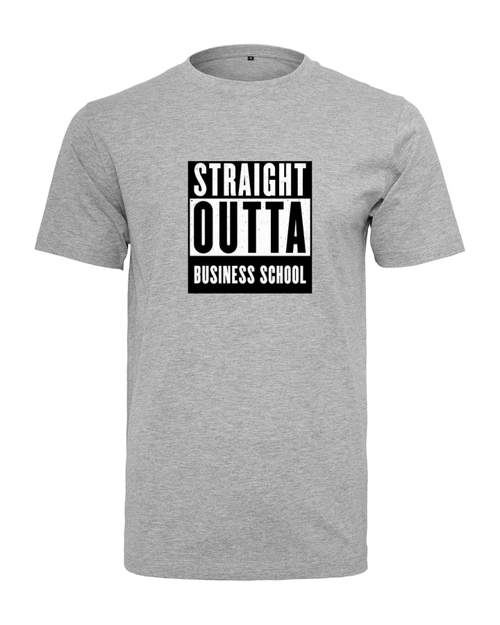 STRAIGHT OUTTA BUSINESS SCHOOL - T-Shirt